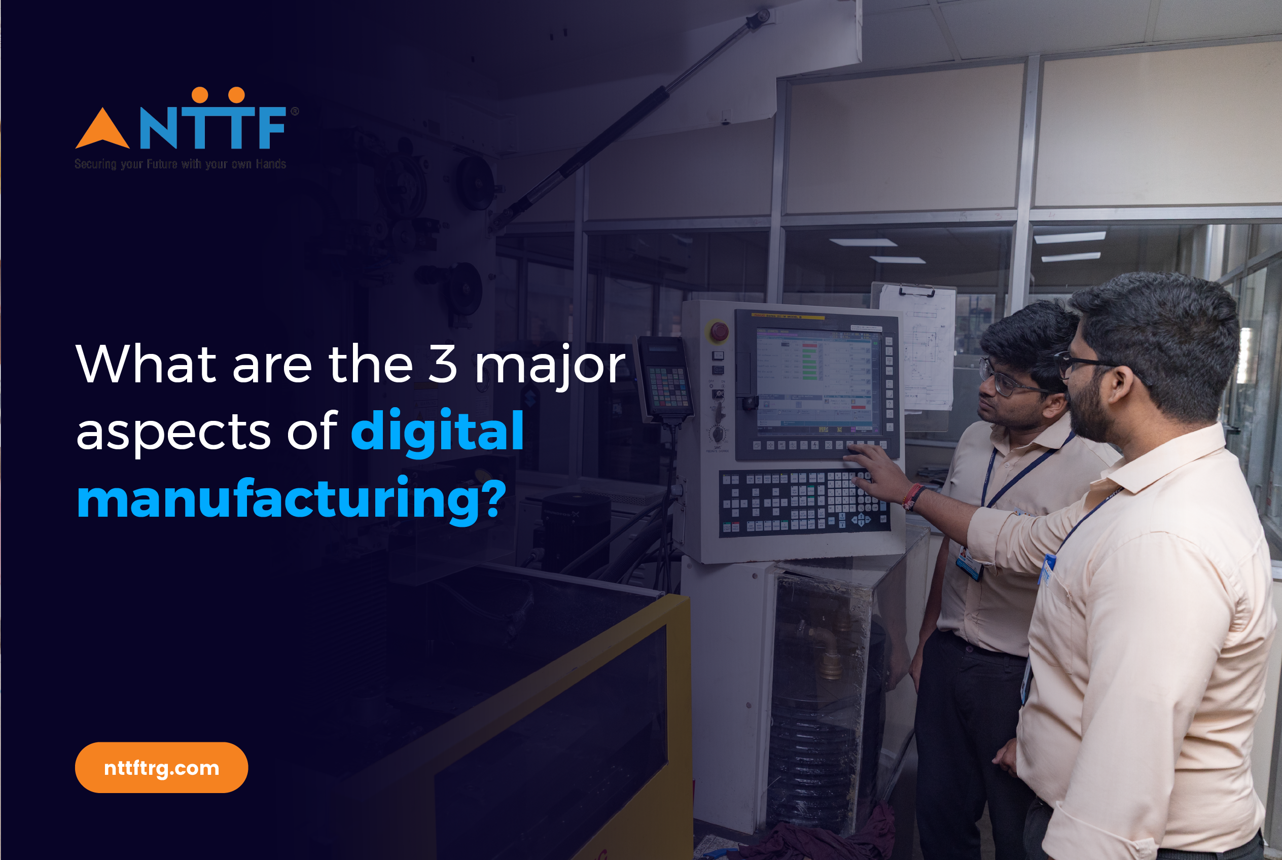 What are the 3 major aspects of digital manufacturing?